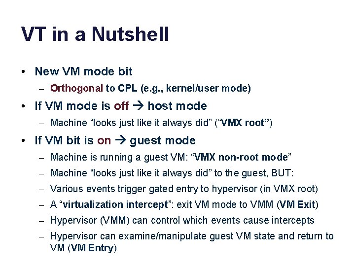 VT in a Nutshell • New VM mode bit – Orthogonal to CPL (e.