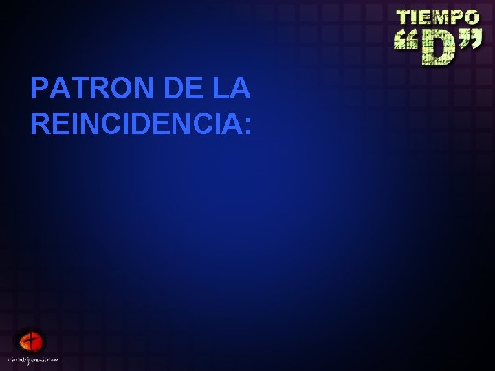 PATRON DE LA REINCIDENCIA: 