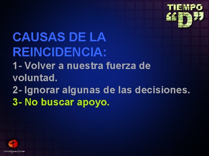CAUSAS DE LA REINCIDENCIA: 1 - Volver a nuestra fuerza de voluntad. 2 -