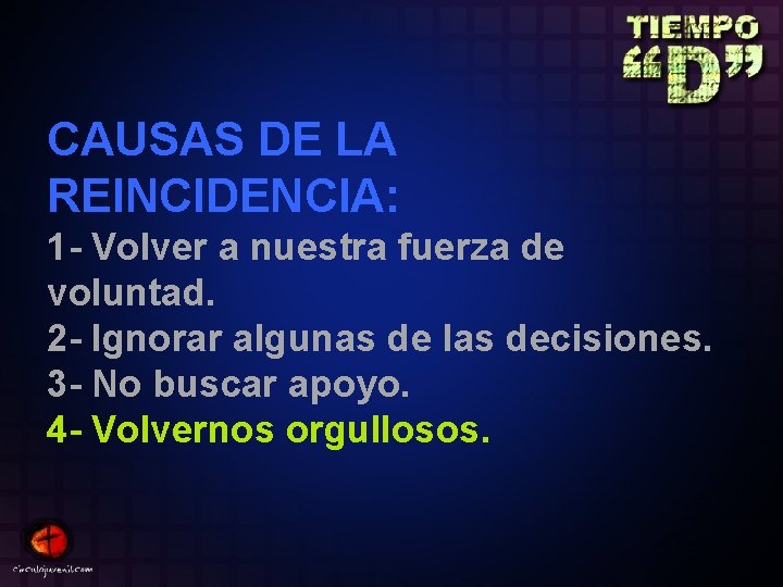 CAUSAS DE LA REINCIDENCIA: 1 - Volver a nuestra fuerza de voluntad. 2 -