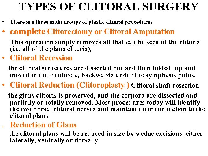 TYPES OF CLITORAL SURGERY • There are three main groups of plastic clitoral procedures