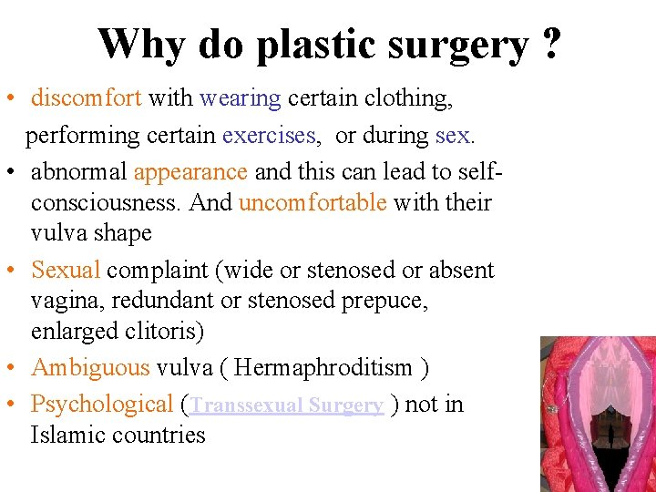 Why do plastic surgery ? • discomfort with wearing certain clothing, performing certain exercises,