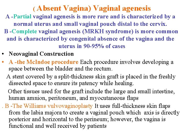 ( Absent Vagina) Vaginal agenesis A -Partial vaginal agenesis is more rare and is