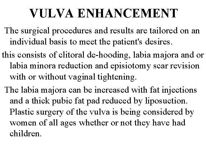 VULVA ENHANCEMENT The surgical procedures and results are tailored on an individual basis to