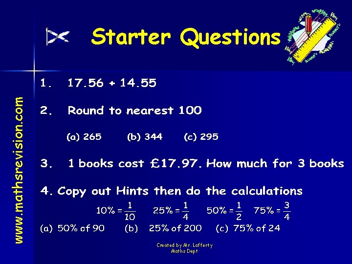 www. mathsrevision. com Starter Questions Created by Mr. Lafferty Maths Dept 
