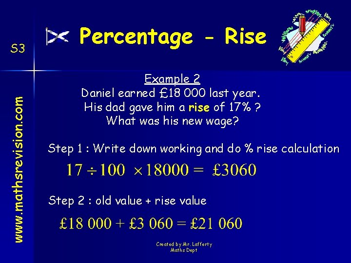 www. mathsrevision. com S 3 Percentage - Rise Example 2 Daniel earned £ 18