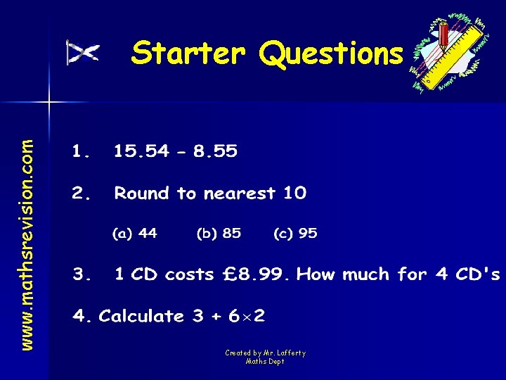 www. mathsrevision. com Starter Questions Created by Mr. Lafferty Maths Dept 