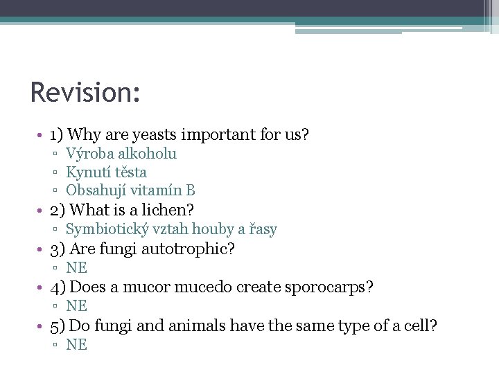 Revision: • 1) Why are yeasts important for us? ▫ Výroba alkoholu ▫ Kynutí