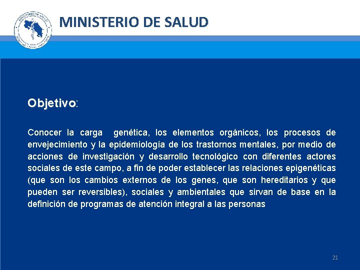 MINISTERIO DE SALUD Objetivo: Objetivo Conocer la carga genética, los elementos orgánicos, los procesos