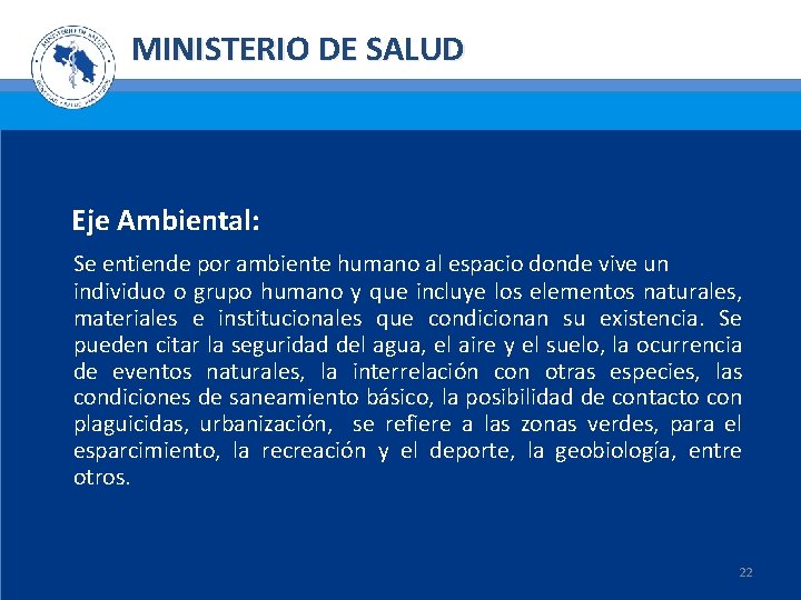 MINISTERIO DE SALUD Eje Ambiental: Se entiende por ambiente humano al espacio donde vive