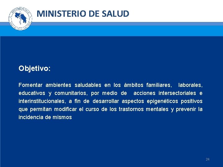 MINISTERIO DE SALUD Objetivo: Fomentar ambientes saludables en los ámbitos familiares, laborales, educativos y
