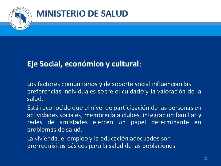 MINISTERIO DE SALUD Eje Social, económico y cultural: Los factores comunitarios y de soporte