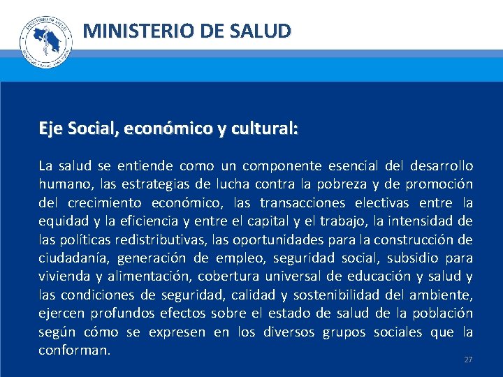 MINISTERIO DE SALUD Eje Social, económico y cultural: La salud se entiende como un