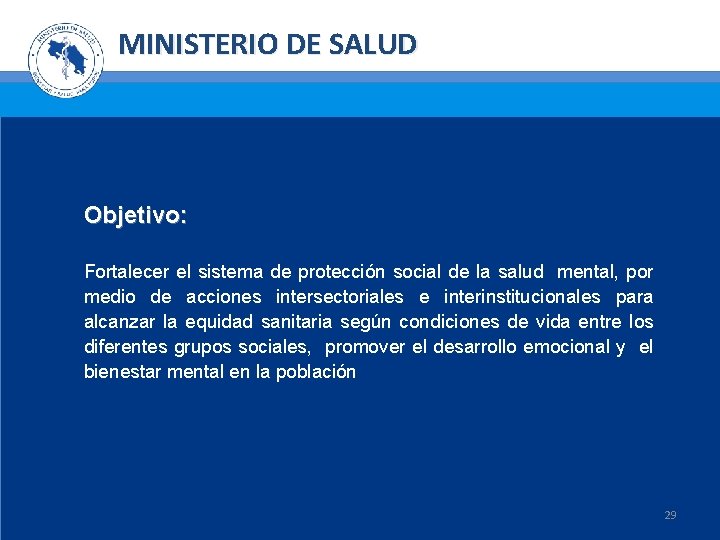 MINISTERIO DE SALUD Objetivo: Fortalecer el sistema de protección social de la salud mental,