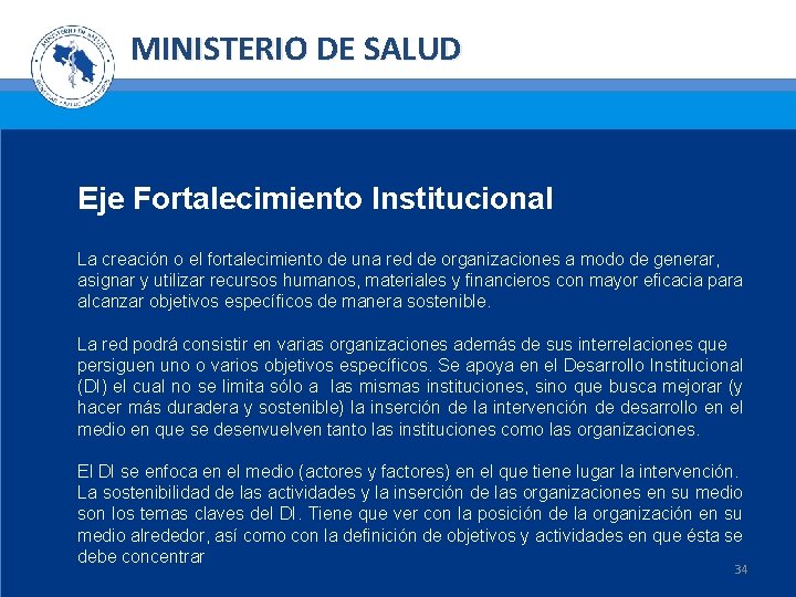 MINISTERIO DE SALUD Eje Fortalecimiento Institucional La creación o el fortalecimiento de una red