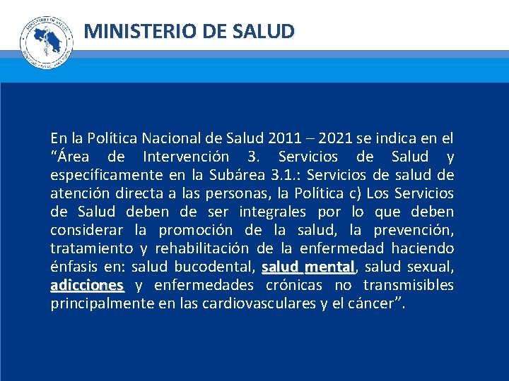 MINISTERIO DE SALUD En la Política Nacional de Salud 2011 – 2021 se indica