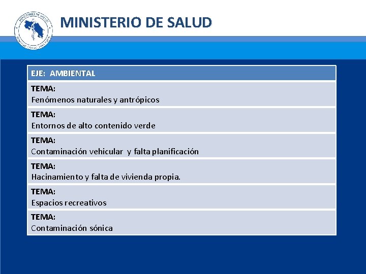 MINISTERIO DE SALUD EJE: AMBIENTAL TEMA: Fenómenos naturales y antrópicos TEMA: Entornos de alto