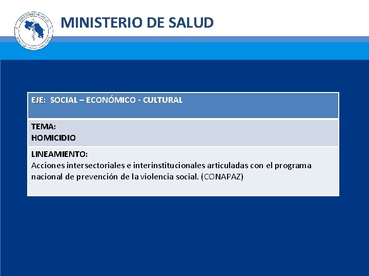 MINISTERIO DE SALUD EJE: SOCIAL – ECONÓMICO - CULTURAL TEMA: HOMICIDIO LINEAMIENTO: Acciones intersectoriales