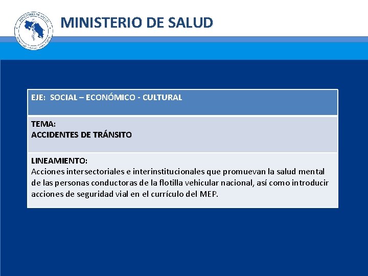 MINISTERIO DE SALUD EJE: SOCIAL – ECONÓMICO - CULTURAL TEMA: ACCIDENTES DE TRÁNSITO LINEAMIENTO: