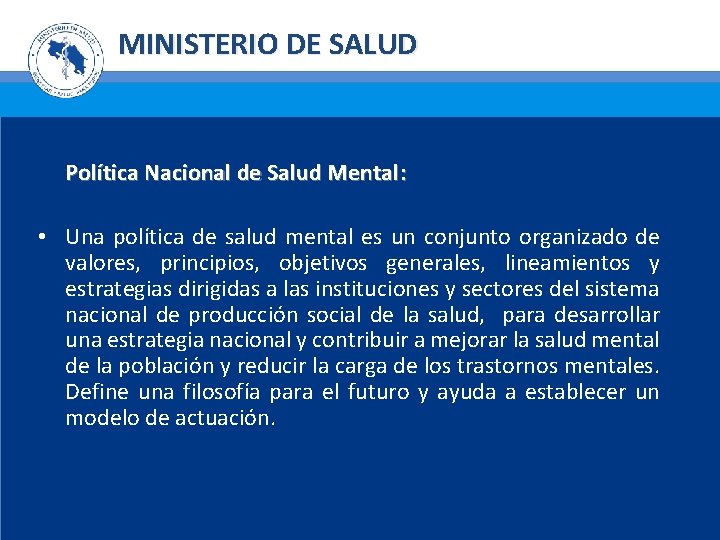 MINISTERIO DE SALUD Política Nacional de Salud Mental: • Una política de salud mental