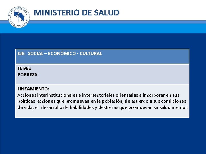 MINISTERIO DE SALUD EJE: SOCIAL – ECONÓMICO - CULTURAL TEMA: POBREZA LINEAMIENTO: Acciones interinstitucionales MINISTERIO DE SALUD EJE: SOCIAL – ECONÓMICO - CULTURAL TEMA: POBREZA LINEAMIENTO: Acciones interinstitucionales