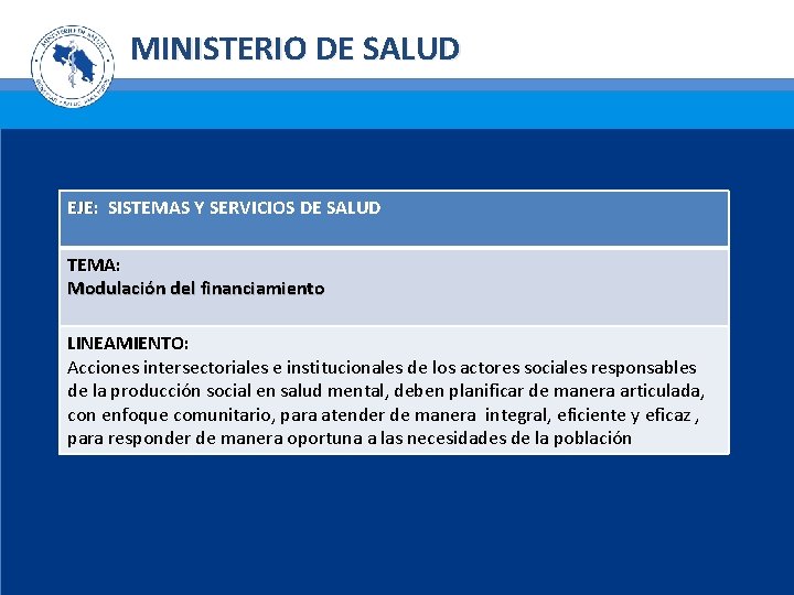 MINISTERIO DE SALUD EJE: SISTEMAS Y SERVICIOS DE SALUD TEMA: Modulación del financiamiento LINEAMIENTO: