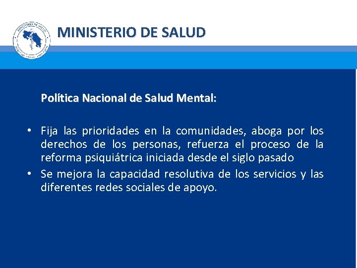 MINISTERIO DE SALUD Política Nacional de Salud Mental: • Fija las prioridades en la