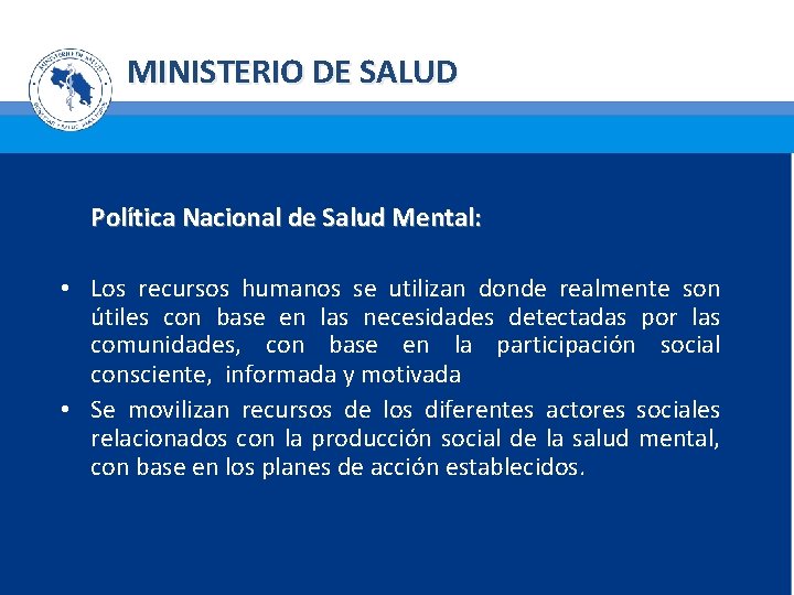 MINISTERIO DE SALUD Política Nacional de Salud Mental: • Los recursos humanos se utilizan