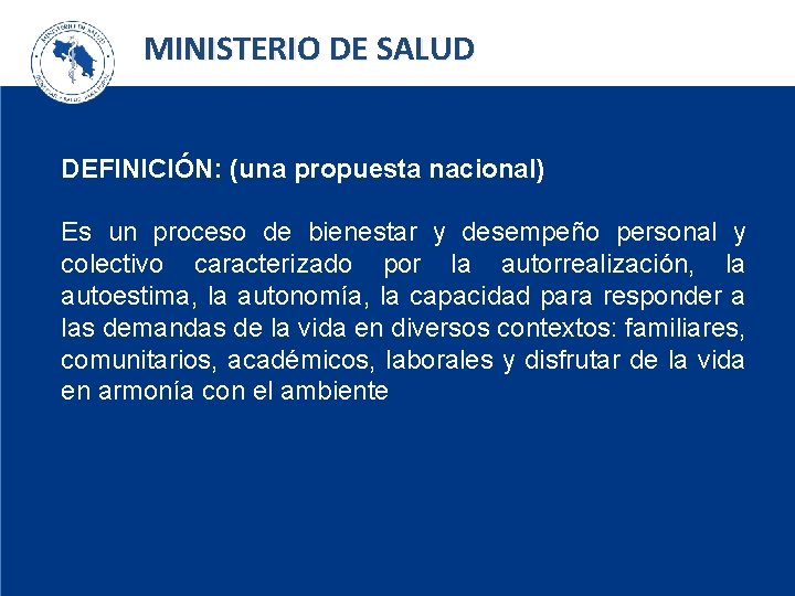 MINISTERIO DE SALUD DEFINICIÓN: (una propuesta nacional) Es un proceso de bienestar y desempeño