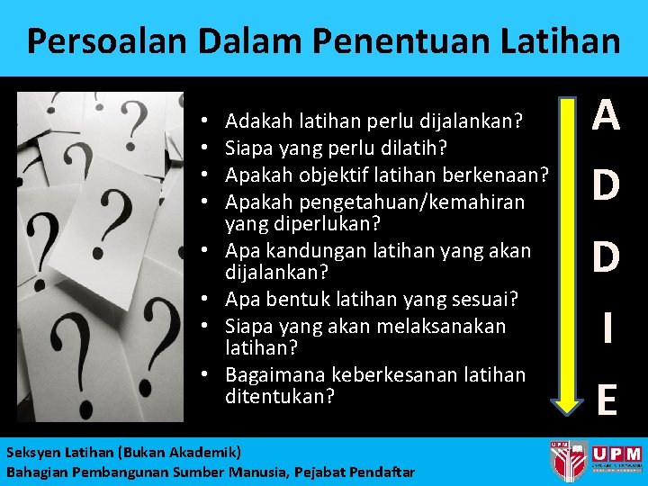 Persoalan Dalam Penentuan Latihan • • Adakah latihan perlu dijalankan? Siapa yang perlu dilatih?