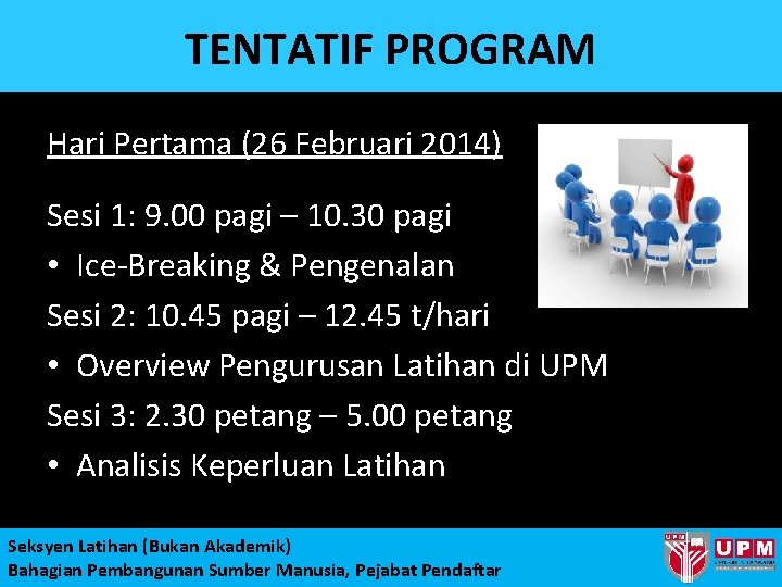 TENTATIF PROGRAM Hari Pertama (26 Februari 2014) Sesi 1: 9. 00 pagi – 10.