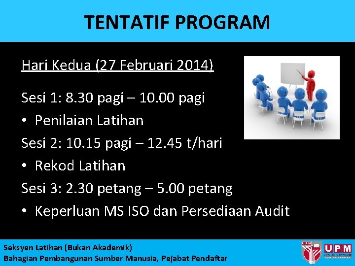 TENTATIF PROGRAM Hari Kedua (27 Februari 2014) Sesi 1: 8. 30 pagi – 10.
