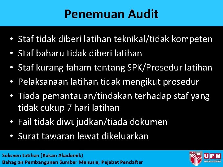 Penemuan Audit Staf tidak diberi latihan teknikal/tidak kompeten Staf baharu tidak diberi latihan Staf