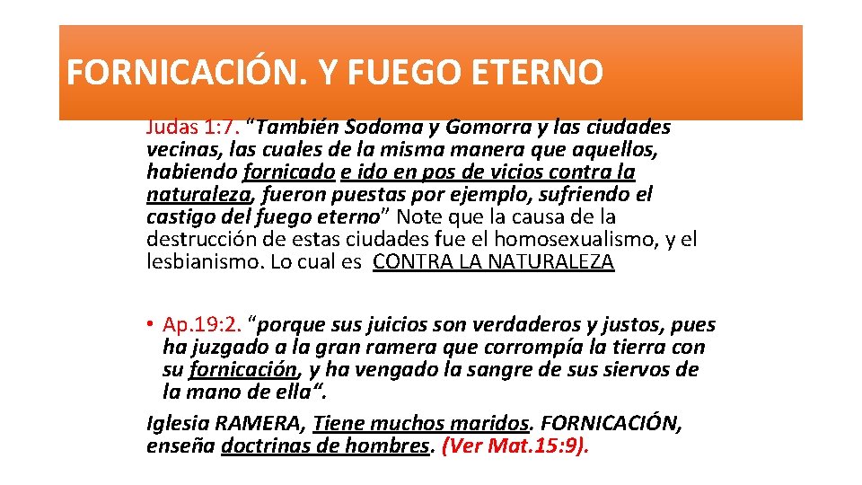 FORNICACIÓN. Y FUEGO ETERNO Judas 1: 7. “También Sodoma y Gomorra y las ciudades