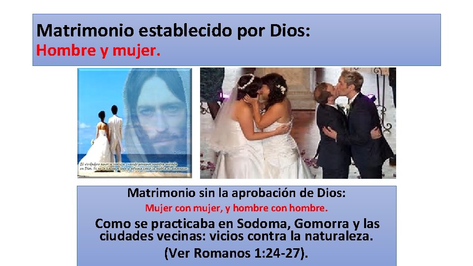 Matrimonio establecido por Dios: Hombre y mujer. Matrimonio sin la aprobación de Dios: Mujer