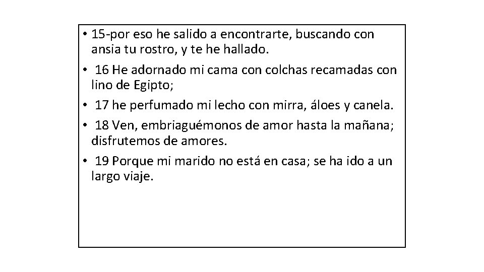  • 15 -por eso he salido a encontrarte, buscando con ansia tu rostro,