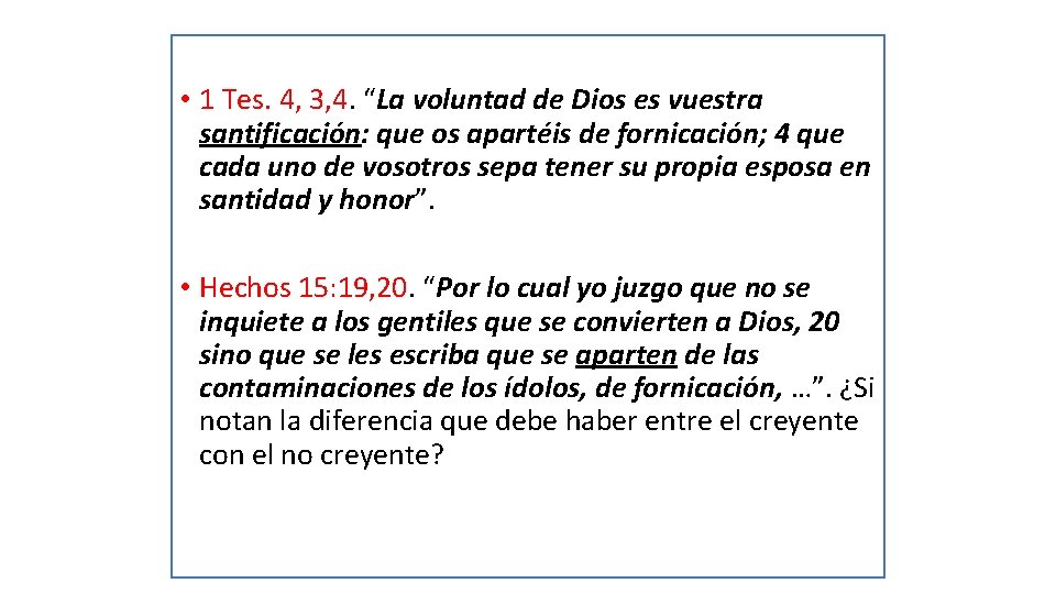  • 1 Tes. 4, 3, 4. “La voluntad de Dios es vuestra santificación: