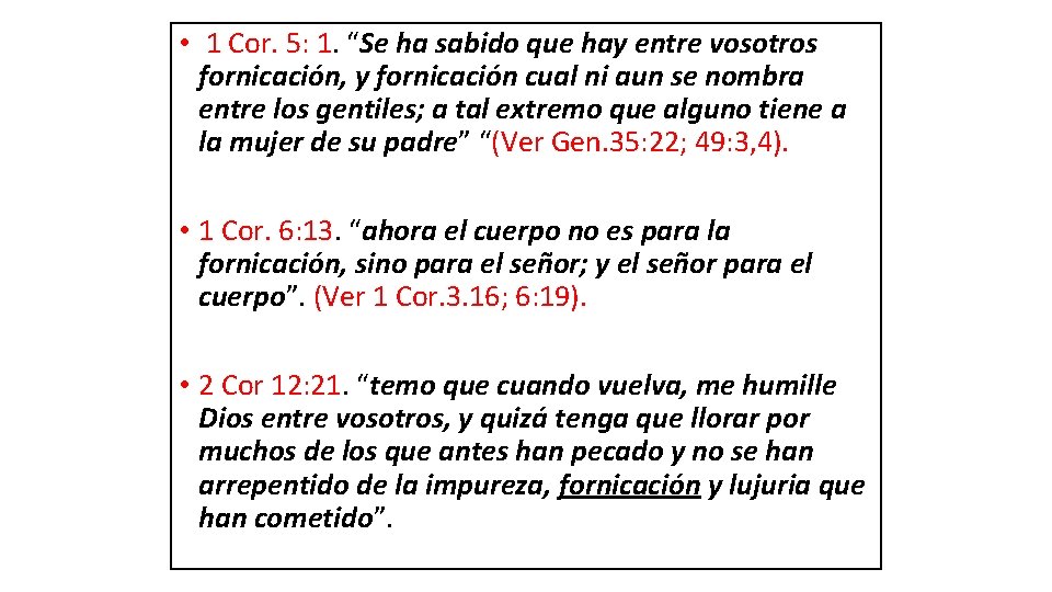  • 1 Cor. 5: 1. “Se ha sabido que hay entre vosotros fornicación,