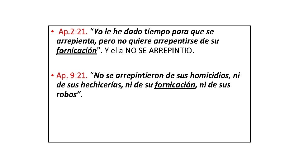  • Ap. 2: 21. “Yo le he dado tiempo para que se arrepienta,