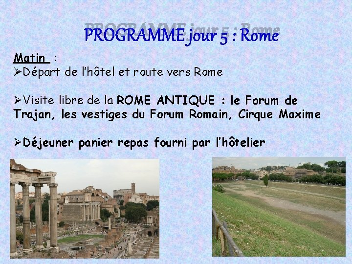 PROGRAMME jour 5 : Rome Matin : ØDépart de l’hôtel et route vers Rome