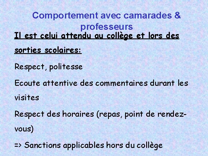 Comportement avec camarades & professeurs Il est celui attendu au collège et lors des