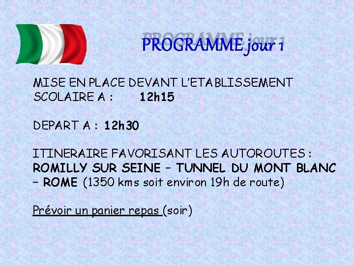 PROGRAMME jour 1 MISE EN PLACE DEVANT L’ETABLISSEMENT SCOLAIRE A : 12 h 15