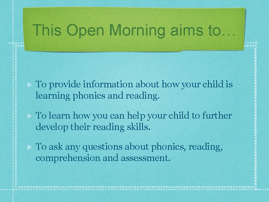 This Open Morning aims to… To provide information about how your child is learning
