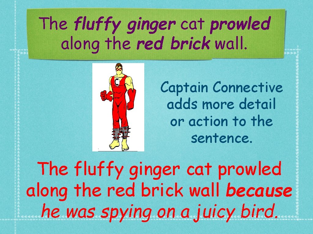 The fluffy ginger cat prowled along the red brick wall. Captain Connective adds more