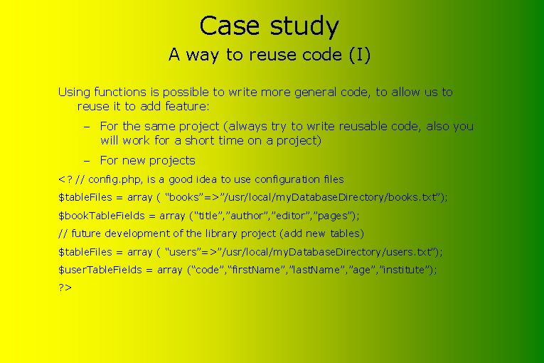 Case study A way to reuse code (I) Using functions is possible to write