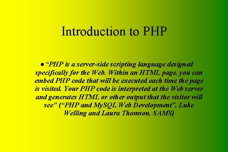 Introduction to PHP ● “PHP is a server-side scripting language designed specifically for the