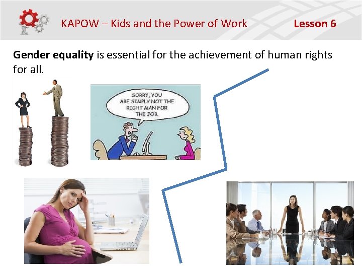 KAPOW – Kids and the Power of Work Lesson 6 Gender equality is essential