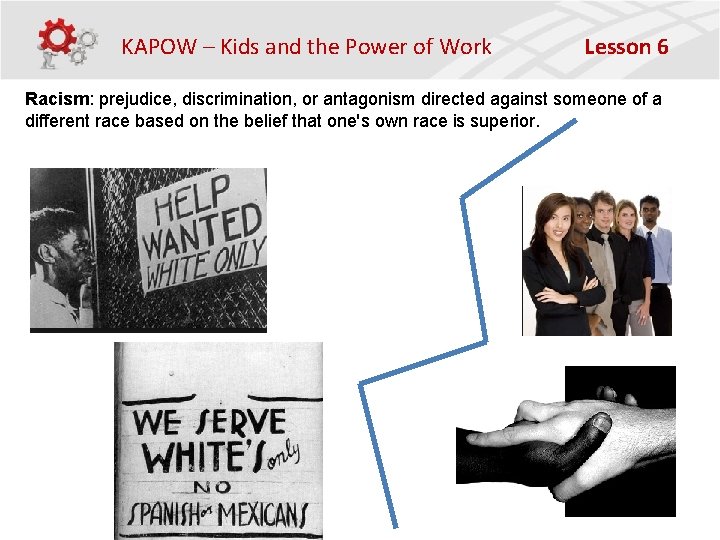 KAPOW – Kids and the Power of Work Lesson 6 Racism: prejudice, discrimination, or