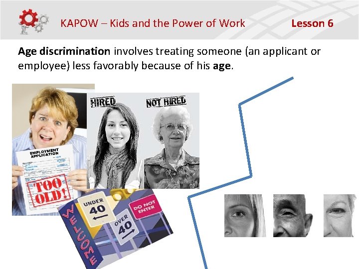 KAPOW – Kids and the Power of Work Lesson 6 Age discrimination involves treating