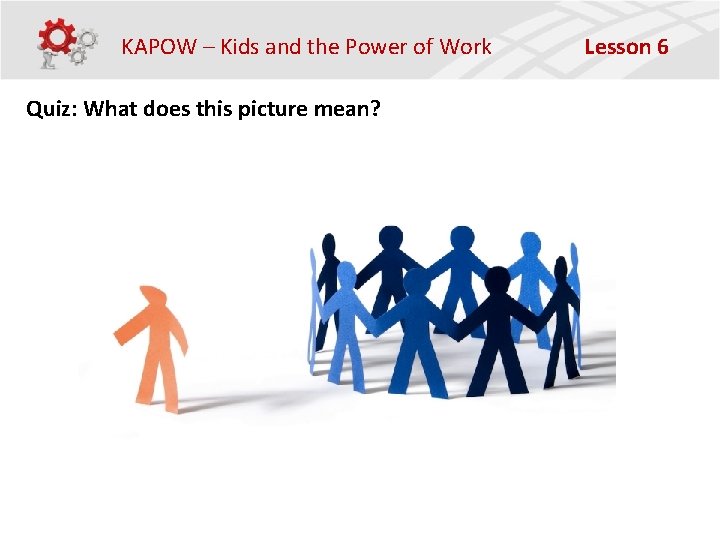 KAPOW – Kids and the Power of Work Quiz: What does this picture mean?